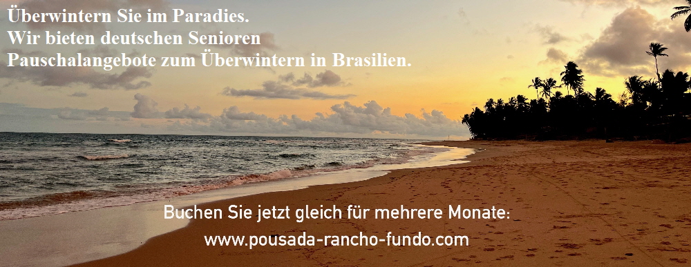 Ãœberwintern Sie im Paradies. Wir bieten deutschen Senioren Pauschalangebote zum Ãœberwintern in Brasilien.